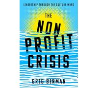 The Nonprofit Crisis: Leadership Through the Culture Wars