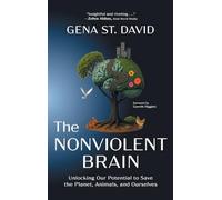 The Nonviolent Brain: Unlocking Our Potential to Save the Planet, Animals, and Ourselves