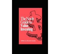 The Noob Guide to Value Investing: A Beginner's Journey to Building Wealth Through Smart Stock Selection