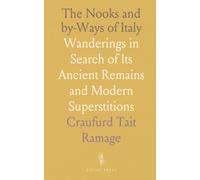 The Nooks and by-Ways of Italy: Wanderings in Search of Its Ancient Remains and Modern Superstitions