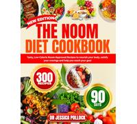 THE NOOM DIET COOKBOOK: Tasty, Low-Calorie Noom-Approved Recipes to nourish your body, satisfy your cravings and help you reach your goal