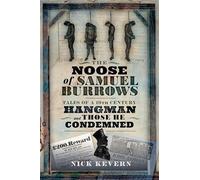 The Noose of Samuel Burrows: Tales of a Nineteenth Century Hangman and Those He Condemned