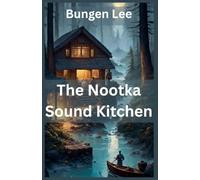 The Nootka Sound Kitchen (The Veins of Canada)