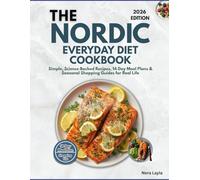 The Nordic Everyday Diet Cookbook: Simple, Science-Backed Recipes, 14-Day Meal Plans & Seasonal Shopping Guides for Real Life