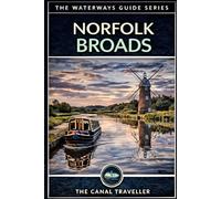 The Norfolk Broads Canal & River Guide: The Complete Boating & Visitor's Guide to England's Magical Waterland (The Waterways Guide Series)