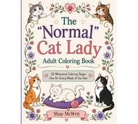 The "Normal" Cat Lady Adult Coloring Book: 52 Whimsical Coloring Pages, One for Every Week of the Year
