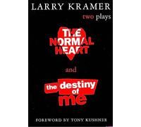 The Normal Heart and the Destiny of ME: Two Plays
