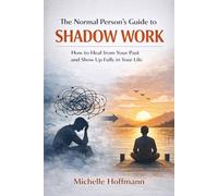 The Normal Person’s Guide to Shadow Work