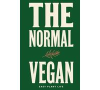 The Normal Vegan: A quiet approach to eating without effort