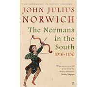 The Normans In The South: The Normans in Sicily Volume I