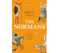 The Normans: Power, Conquest and Culture in 11th Century Europe