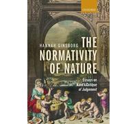 The Normativity of Nature: Essays On Kant's Critique Of Judgement