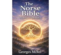 The Norse Bible - Norse Mythology: 1 (Norse Collection)