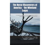 The Norse Discoverers of America - The Wineland Sagas: A Classic Account of Viking Voyages to North America with Historical Commentary