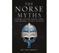 The Norse Myths: Stories of The Norse Gods and Heroes Vividly Retold