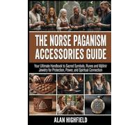 The Norse Paganism Accessories Guide: The Ultimate Guide to Sacred Symbols, Runes and Mjölnir Jewelry for Protection, Power, and Spiritual Connection