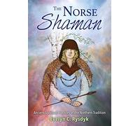 The Norse Shaman: Ancient Spiritual Practices of the Northern Tradition [Idioma Inglés]