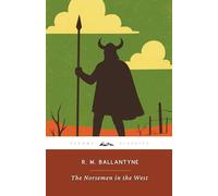 The Norsemen in the West (Annotated): The Original 1872 Edition (Complete & Unabridged)