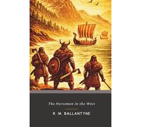 The Norsemen in the West: The Original 1872 Viking Adventure Novel