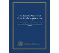 The North American Free Trade Agreement: an opportunity for America's environment : issue briefs on the NAFTA's environmental benefits