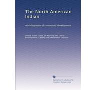 The North American Indian: A bibliography of community development