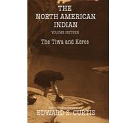 The North American Indian: Volume Sixteen: The Tiwa and Keres