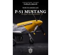 The North American P-51 Mustang: The Fighter That Reached Berlin (Icons of Aviation)