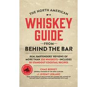 The North American Whiskey Guide: From Behind the Bar