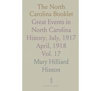 The North Carolina Booklet: Great Events in North Carolina History; July, 1917 April, 1918