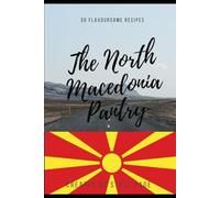 The North Macedonia Pantry: 30 Flavoursome Recipe's (The World Pantry)