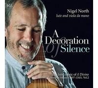 The North - Nigel North: A Decoration Of Silence: The Lute Music Of Il Divino Francesco Canova Da Milano