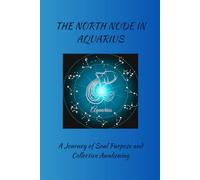 The North Node in Aquarius:: A Journey of Soul Purpose and Collective Awakening