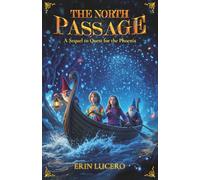 The North Passage: A Sequel to Quest for the Phoenix (The Magical Adventures of Tori and Hudson)