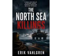 The North Sea Killings: A Nordic Noir Thriller of Offshore Secrets, Corporate Corruption, and Silent Witnesses