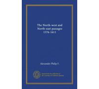 The North-west and North-east passages 1576-1611