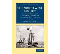 The North West Passage: Being the Record of a Voyage of Exploration of the Ship Gjøa 1903-1907: Volume 2 (Cambridge Library Collection - Polar Exploration)