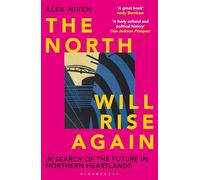 The North Will Rise Again: In Search of the Future in Northern Heartlands