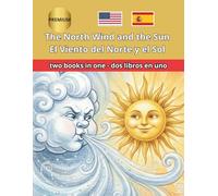 The North Wind and the Sun El Viento del Norte y el Sol: A bilingual English-Spanish fable for early readers | Una fábula bilingüe inglés-español para primeros lectores