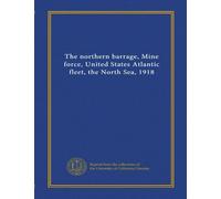 The northern barrage, Mine force, United States Atlantic fleet, the North Sea, 1918