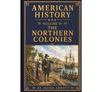 The Northern Colonies (Jacob Abbott's American History Series)