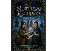 The Northern Compact : A Hedge-Witches Ledger Book 3: One title. Two Chosen Ones. Zero paperwork that covers it.
