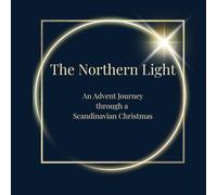 The Northern Light: An Advent Journey through a Scandinavian Christmas