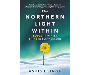 The Northern Light Within: Bloom in Winter Shine in Every Season