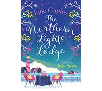 The Northern Lights Lodge (Romantic Escapes, Book 4) [Idioma Inglés]: A cosy feel good romcom to snuggle up with