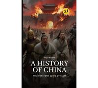 The Northern Song Dynasty: A History of China: PART THREE