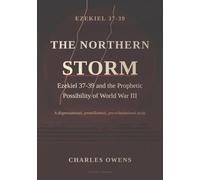 The Northern Storm: Ezekiel 37-39 and the Prophetic Possibility of World War III