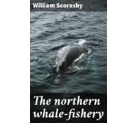 The Northern Whale-fishery (ebook)