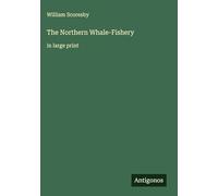 The Northern Whale-Fishery: in large print