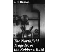 The Northfield Tragedy; Or The Robbers Raid (ebook)