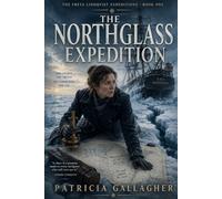 The Northglass Expedition: A Polar Historical Adventure of a Cartographer's Survey, a Commander's Pride, and a Chart That Refuses to Lie: 1 (The Freya Lindqvist Expeditions)